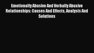 PDF Emotionally Abusive And Verbally Abusive Relationships: Causes And Effects Analysis And