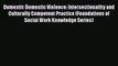 PDF Domestic Domestic Violence: Intersectionality and Culturally Competent Practice (Foundations