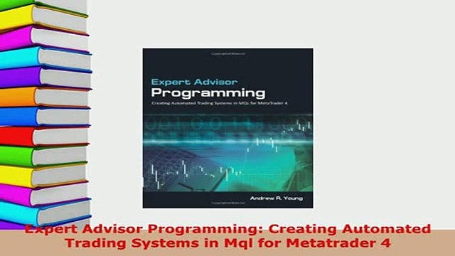 Download Expert Advisor Programming Creating Automated Trading Systems in Mql for Metatrader 4 PDF Book Free