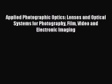 [Read Book] Applied Photographic Optics: Lenses and Optical Systems for Photography Film Video