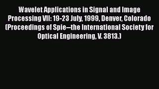 [Read Book] Wavelet Applications in Signal and Image Processing VII: 19-23 July 1999 Denver