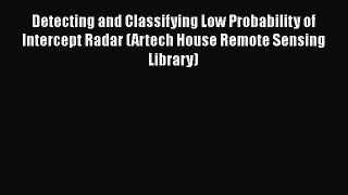 [Read Book] Detecting and Classifying Low Probability of Intercept Radar (Artech House Remote