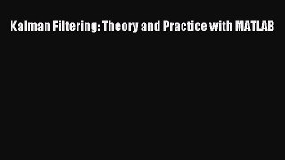 [Read Book] Kalman Filtering: Theory and Practice with MATLAB  EBook