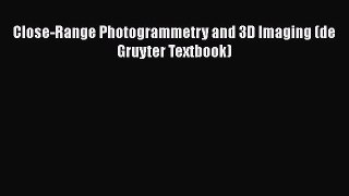 [Read Book] Close-Range Photogrammetry and 3D Imaging (de Gruyter Textbook)  EBook