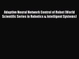 [Read Book] Adaptive Neural Network Control of Robot (World Scientific Series in Robotics &