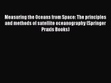 [Read Book] Measuring the Oceans from Space: The principles and methods of satellite oceanography