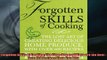 EBOOK ONLINE  Forgotten Skills of Cooking The TimeHonored Ways are the Best  Over 700 Recipes Show  DOWNLOAD ONLINE