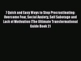 Download 7 Quick and Easy Ways to Stop Procrastinating: Overcome Fear Social Anxiety Self Sabotage