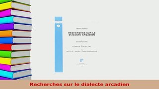 PDF  Recherches sur le dialecte arcadien Read Full Ebook