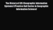 [Read Book] The History of GIS (Geographic Information Systems) (Prentice Hall Series in Geographic