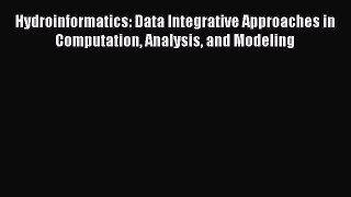 [Read Book] Hydroinformatics: Data Integrative Approaches in Computation Analysis and Modeling