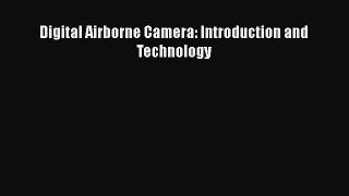 [Read Book] Digital Airborne Camera: Introduction and Technology  EBook