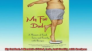 READ book  My Fat Dad A Memoir of Food Love and Family with Recipes  DOWNLOAD ONLINE
