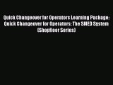 [Read Book] Quick Changeover for Operators Learning Package: Quick Changeover for Operators: