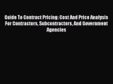 [Read Book] Guide to Contract Pricing: Cost and Price Analysis for Contractors Subcontractors