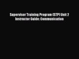 [Read Book] Supervisor Training Program (STP) Unit 2 Instructor Guide: Communication  Read