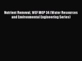 [Read Book] Nutrient Removal WEF MOP 34 (Water Resources and Environmental Engineering Series)