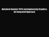 [Read Book] Autodesk Inventor 2015 and Engineering Graphics: An Integrated Approach  EBook