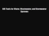 [Read Book] GIS Tools for Water Wastewater and Stormwater Systems  Read Online