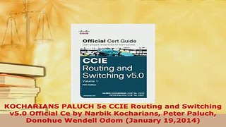 PDF  KOCHARIANS PALUCH 5e CCIE Routing and Switching v50 Official Ce by Narbik Kocharians Read Online