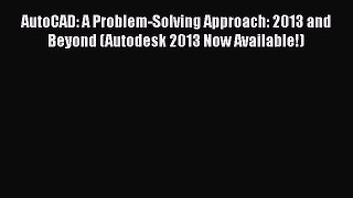 [Read Book] AutoCAD: A Problem-Solving Approach: 2013 and Beyond (Autodesk 2013 Now Available!)