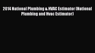 [Read Book] 2014 National Plumbing & HVAC Estimator (National Plumbing and Hvac Estimator)