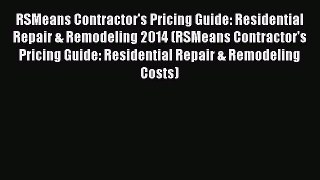 [Read Book] RSMeans Contractor's Pricing Guide: Residential Repair & Remodeling 2014 (RSMeans