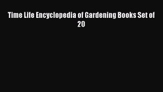 Read Time Life Encyclopedia of Gardening Books Set of 20 Ebook Free