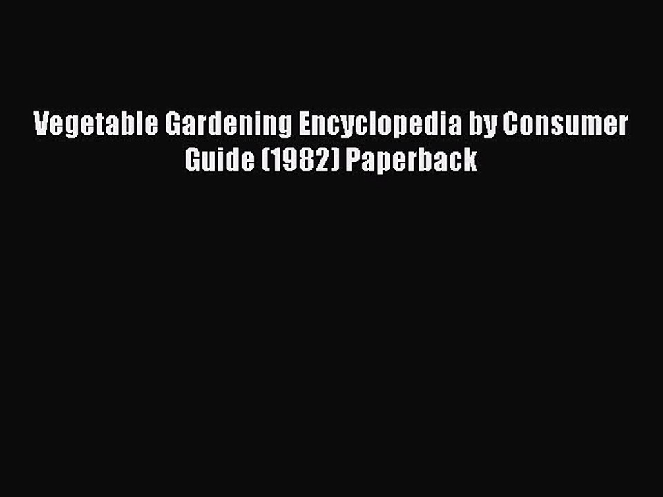Download Vegetable Gardening Encyclopedia by Consumer Guide (1982) Paperback Ebook Free