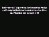 [Read Book] Environmental Engineering: Environmental Health and Safety for Municipal Infrastructure