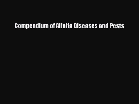 Read Compendium of Alfalfa Diseases and Pests PDF Free