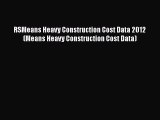 [Read Book] RSMeans Heavy Construction Cost Data 2012(Means Heavy Construction Cost Data)
