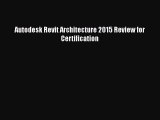 [Read Book] Autodesk Revit Architecture 2015 Review for Certification  Read Online
