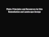 [Read Book] Phyto: Principles and Resources for Site Remediation and Landscape Design Free