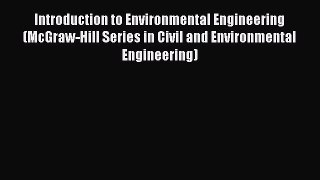 [Read Book] Introduction to Environmental Engineering (McGraw-Hill Series in Civil and Environmental