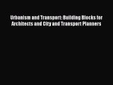 [Read Book] Urbanism and Transport: Building Blocks for Architects and City and Transport Planners