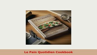 PDF  Le Pain Quotidien Cookbook Download Full Ebook