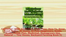 Download  Container Herb Gardening Made Easy How To Grow Fresh Herbs At Home In Pots Beginners Download Full Ebook