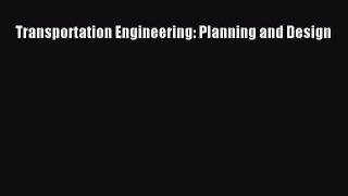 [Read Book] Transportation Engineering: Planning and Design  EBook