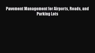[Read Book] Pavement Management for Airports Roads and Parking Lots  Read Online