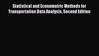[Read Book] Statistical and Econometric Methods for Transportation Data Analysis Second Edition