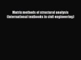 [Read Book] Matrix methods of structural analysis (International textbooks in civil engineering)