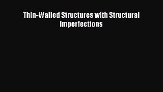 [Read Book] Thin-Walled Structures with Structural Imperfections  EBook