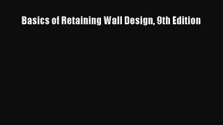 [Read Book] Basics of Retaining Wall Design 9th Edition  Read Online