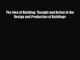 [Read Book] The Idea of Building: Thought and Action in the Design and Production of Buildings