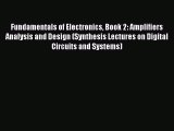 [Read Book] Fundamentals of Electronics Book 2: Amplifiers Analysis and Design (Synthesis Lectures