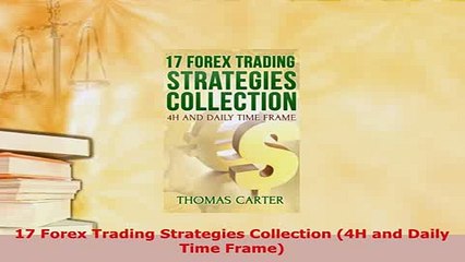 PDF  17 Forex Trading Strategies Collection 4H and Daily Time Frame PDF Book Free