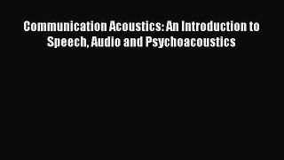 [Read Book] Communication Acoustics: An Introduction to Speech Audio and Psychoacoustics  EBook
