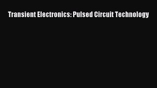 [Read Book] Transient Electronics: Pulsed Circuit Technology  EBook