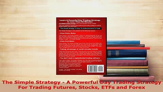 PDF The Simple Strategy A Powerful Day Trading Strategy For Trading Futures Stocks ETFs and Download Online